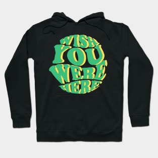 wish you were here Hoodie